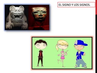 EL SIGNO Y LOS SIGNOS.
 