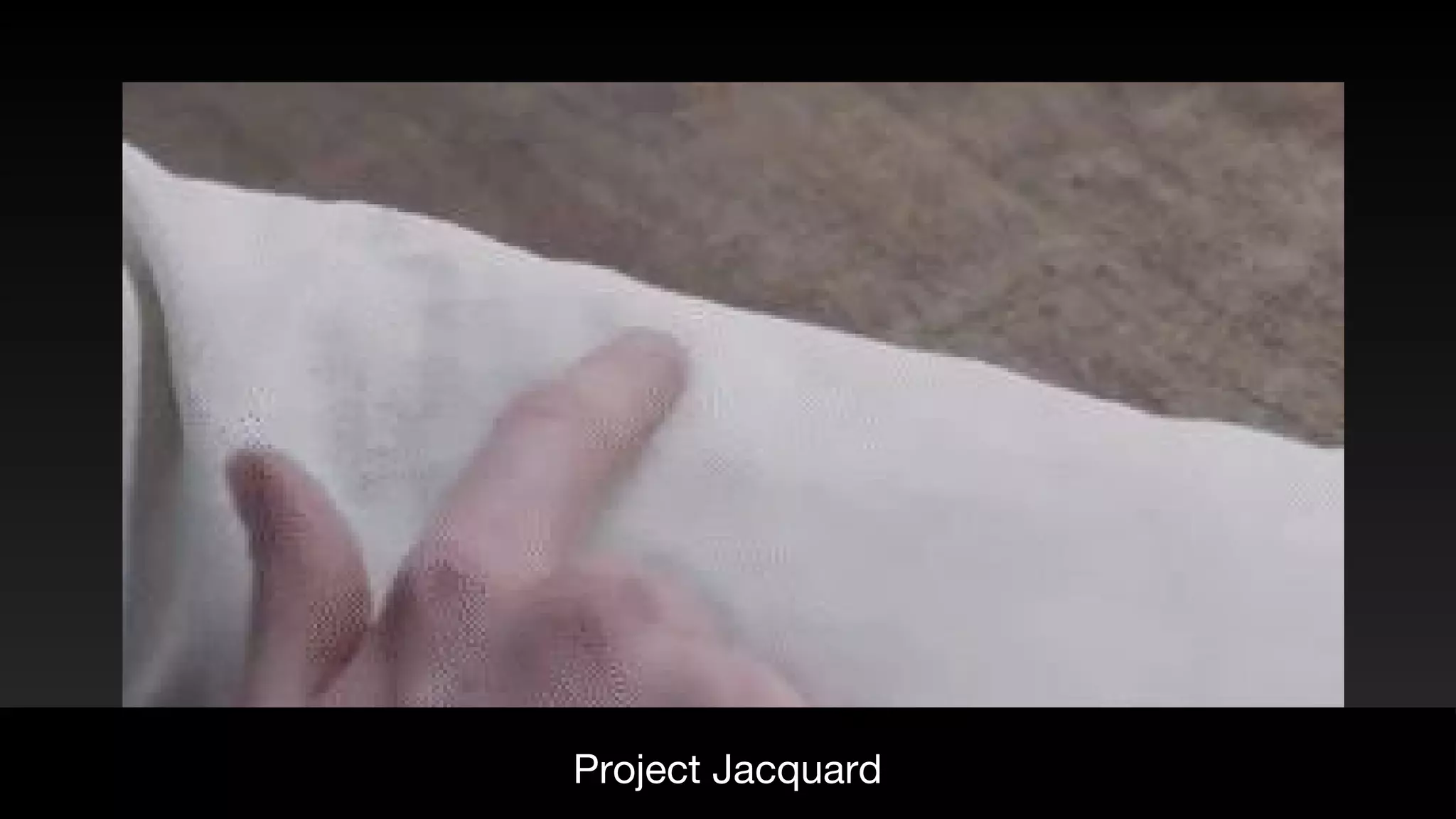 Project Jacquard
 