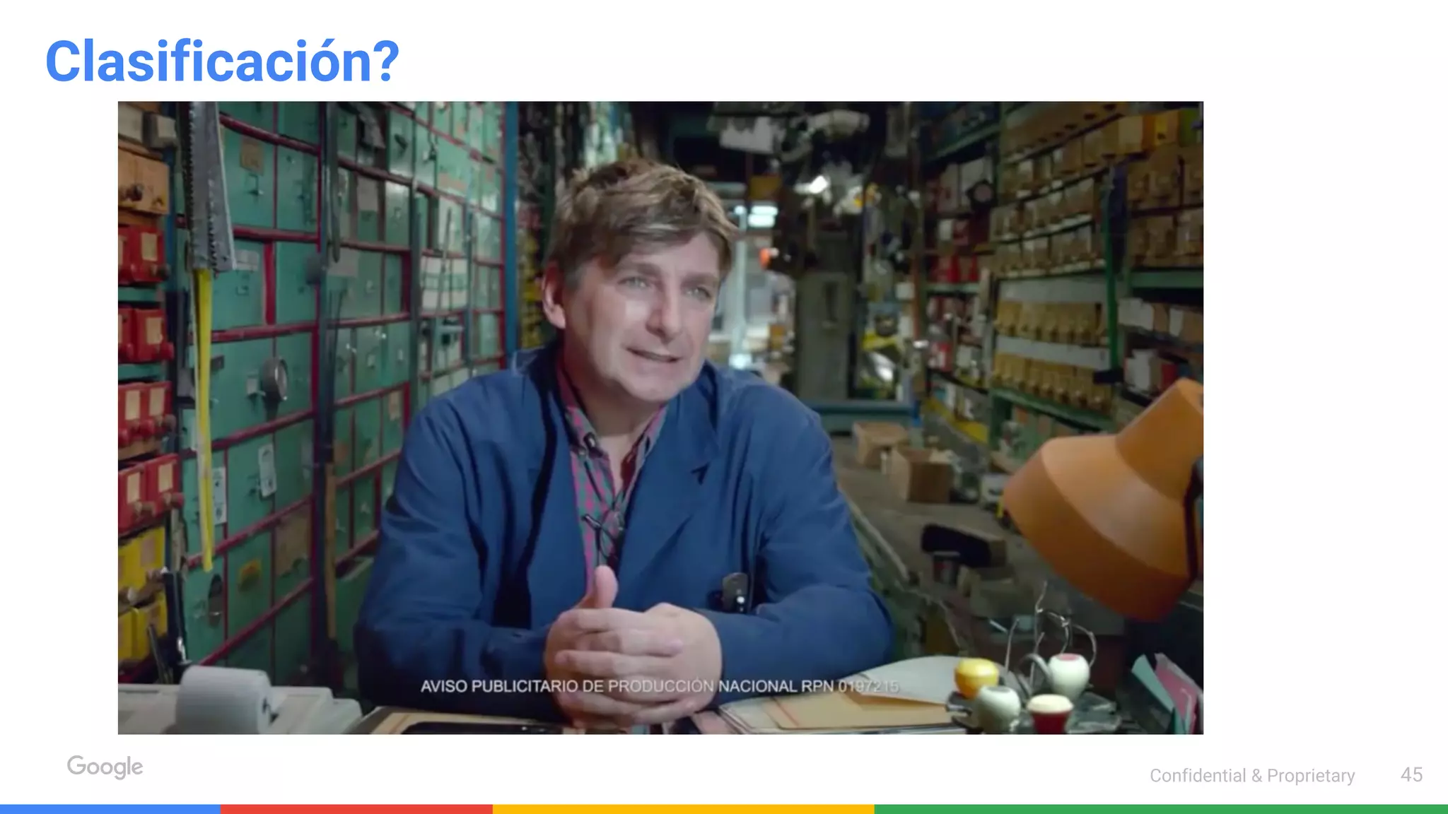 Confidential & Proprietary 45
Clasificación?
 