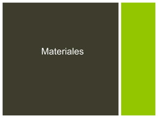 Materiales
 