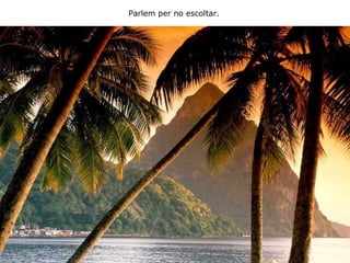 Parlem per no escoltar. 