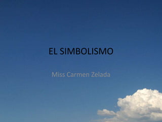 EL SIMBOLISMO Miss Carmen Zelada 