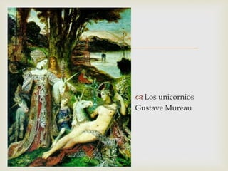 
 Los unicornios
Gustave Mureau
 