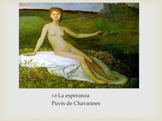 
 La esperanza
Puvis de Chavannes
 