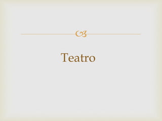 
Teatro
 