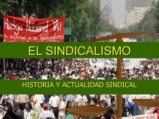 EL SINDICALISMO HISTORIA Y ACTUALIDAD SINDICAL 