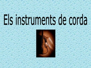 Els instruments de corda