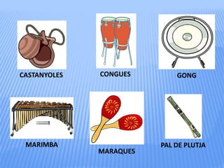 MARAQUES
CASTANYOLES GONGCONGUES
MARIMBA PAL DE PLUTJA
 