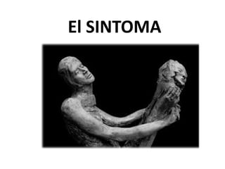 El SINTOMA
 