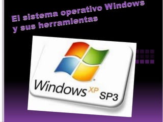 El sistema operativo Windows y sus herramientas 
