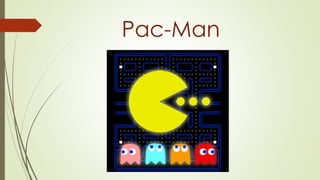 Pac-Man
 