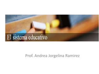 Prof. Andrea Jorgelina Ramirez
 