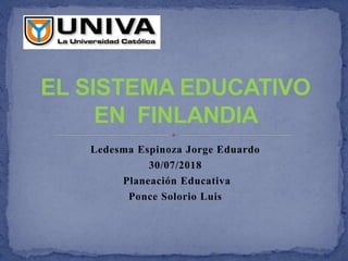 Ledesma Espinoza Jorge Eduardo
30/07/2018
Planeación Educativa
Ponce Solorio Luis
 