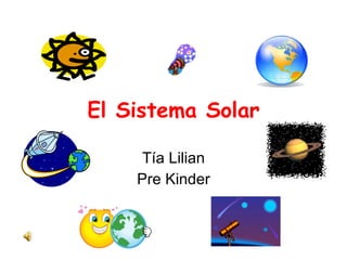 El Sistema Solar Tía Lilian Pre Kinder 