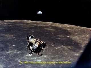 En 1969 unos astronautas viajaron a visitar la luna 