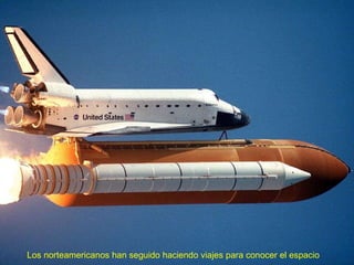 Los norteamericanos han seguido haciendo viajes para conocer el espacio 