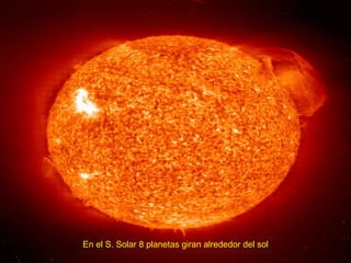 En el S. Solar 8 planetas giran alrededor del sol 
