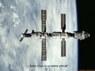 ¿ Saben lo que es un satélite artificial? 