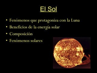 El Sol Fenómenos que protagoniza con la Luna Beneficios de la energía solar Composición  Fenómenos solares 