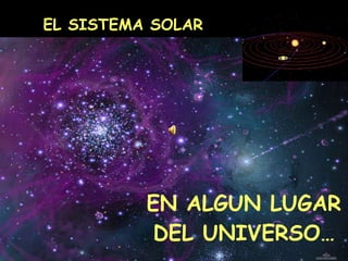 EN ALGUN LUGAR DEL UNIVERSO… EL SISTEMA SOLAR 