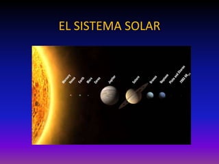 EL SISTEMA SOLAR
 