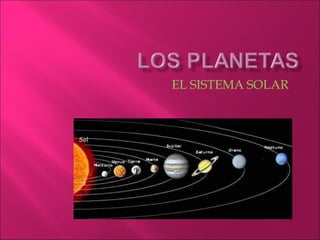 EL SISTEMA SOLAR
 