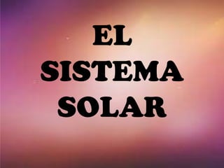 EL
SISTEMA
 SOLAR
 