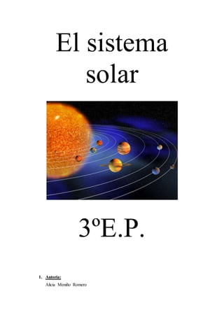 El sistema
solar
3ºE.P.
1. Autoría:
Alicia Meniño Romero
 