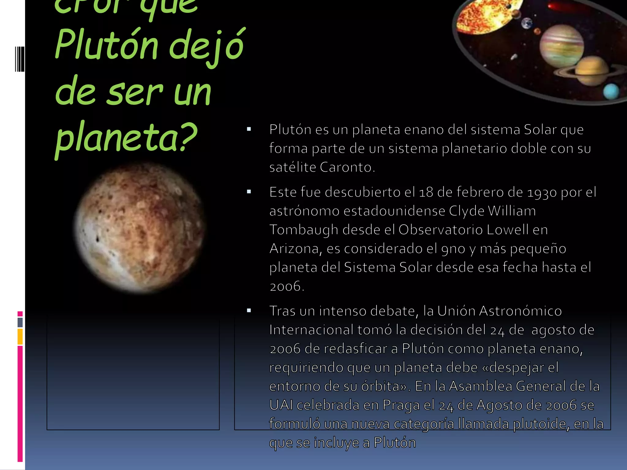 ¿Por qué
Plutón dejó
de ser un
planeta?
 