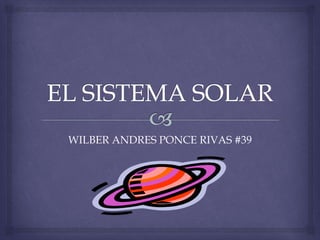 WILBER ANDRES PONCE RIVAS #39
 