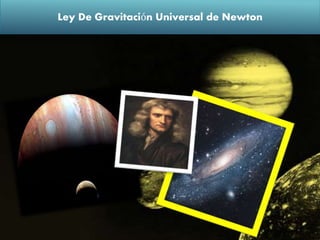 Ley De Gravitación Universal de Newton
 