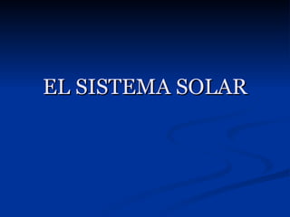 EL SISTEMA SOLAR 