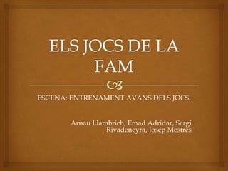 ESCENA: ENTRENAMENT AVANS DELS JOCS.


       Arnau Llambrich, Emad Adridar, Sergi
                 Rivadeneyra, Josep Mestres
 