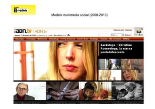 Modelo multimèdia social (2008-2010)




Modelo
digital




                                                 13
 
