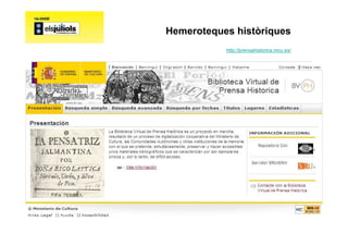 Hemeroteques històriques
           http://prensahistorica.mcu.es/




                                            40
 