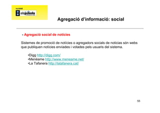 Agregació d’informació: social


- Agregació social de notícies

Sistemes de promoció de notícies o agregadors socials de ...
