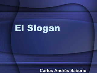 El Slogan



    Carlos Andrés Saborío
 