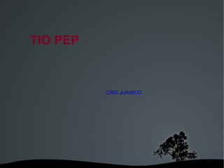TIO PEP CRIS JUANICO 