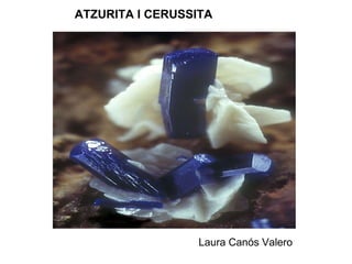 ATZURITA I CERUSSITA Laura Canós Valero