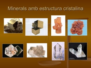 Minerals amb estructura cristalina 