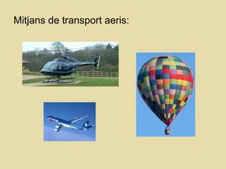 Mitjans de transport aeris:
 