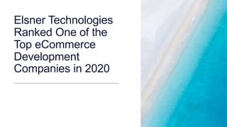 Elsner Technologies
Ranked One of the
Top eCommerce
Development
Companies in 2020
 
