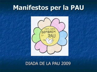 Manifestos per la PAU DIADA DE LA PAU 2009 