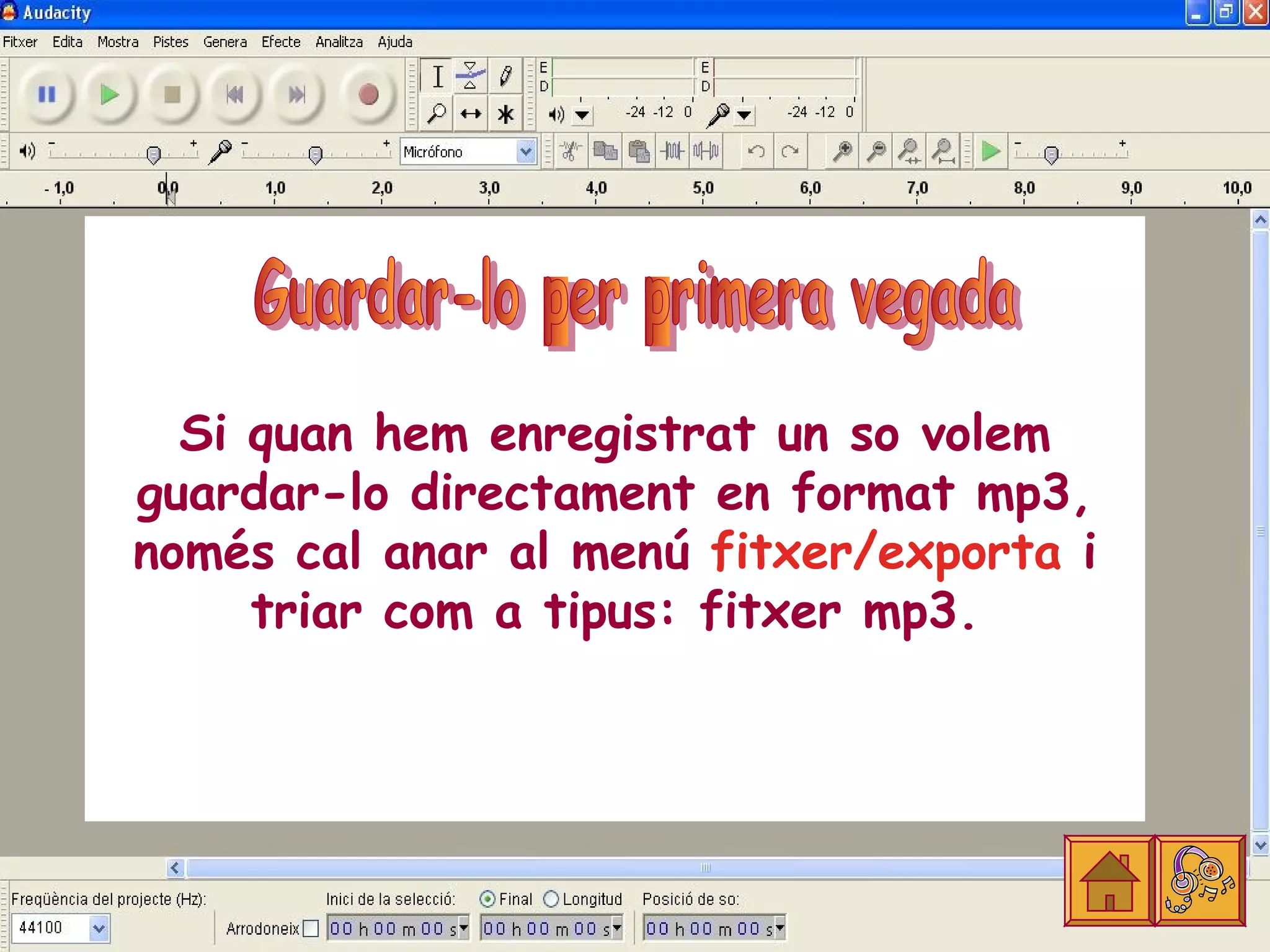 Si quan hem enregistrat un so volem
guardar-lo directament en format mp3,
només cal anar al menú fitxer/exporta i
     triar com a tipus: fitxer mp3.
 