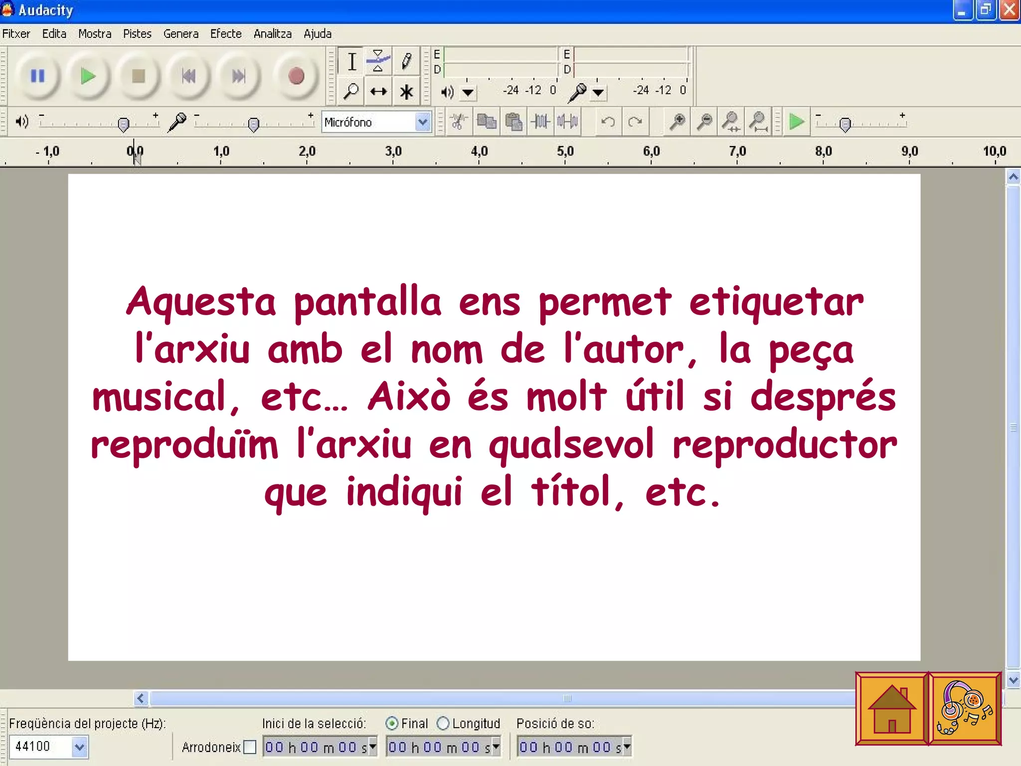 Aquesta pantalla ens permet etiquetar
  l’arxiu amb el nom de l’autor, la peça
musical, etc… Això és molt útil si després
reproduïm l’arxiu en qualsevol reproductor
          que indiqui el títol, etc.
 