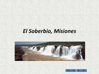 El Soberbio, Misiones
 