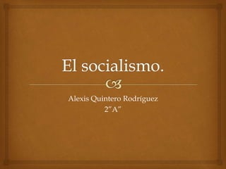 Alexis Quintero Rodríguez
2”A”
 