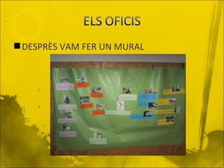 DESPRÈS VAM FER UN MURAL

 