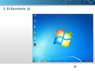 La información difiere con cada Ventana.3. El Escritorio. (I)26