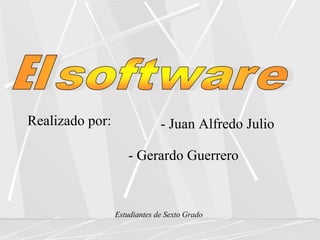 Realizado por: - Gerardo Guerrero - Juan Alfredo Julio Estudiantes de Sexto Grado 